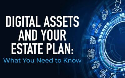 Digital Assets and Your Estate Plan – What You Need to Know