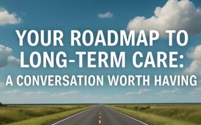 Your Roadmap to Long-Term Care – A Conversation Worth Having