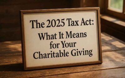 The 2025 Tax Act: What it Means for Your Charitable Giving